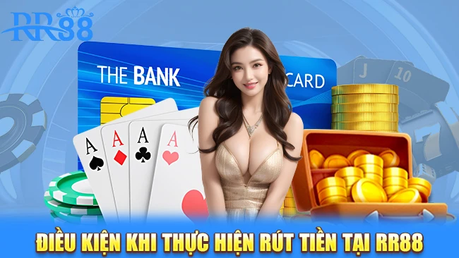 Điều kiện trước khi thực hiện rút tiền RR88