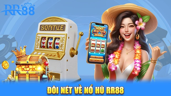 Vài thông tin đôi nét về nổ hũ RR88